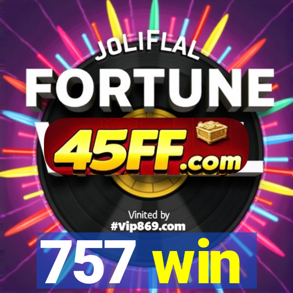 757 win